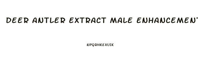 Deer Antler Extract Male Enhancement