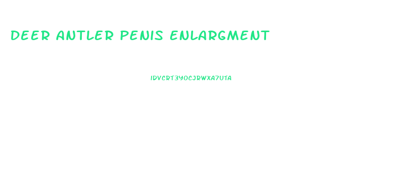 Deer Antler Penis Enlargment