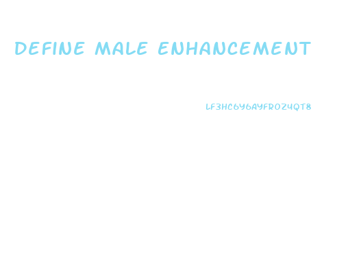 Define Male Enhancement