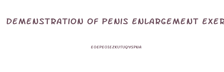 Demenstration Of Penis Enlargement Exercises