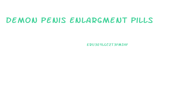 Demon Penis Enlargment Pills