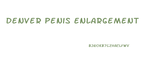 Denver Penis Enlargement
