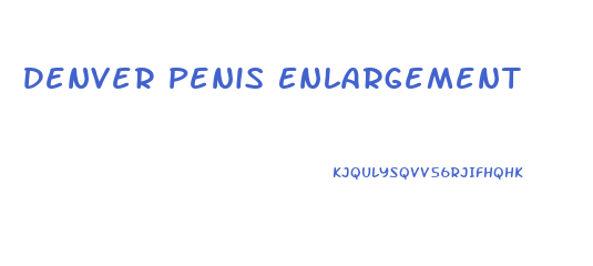 Denver Penis Enlargement
