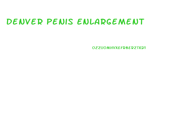 Denver Penis Enlargement