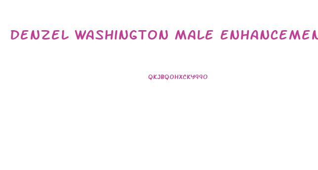 Denzel Washington Male Enhancement