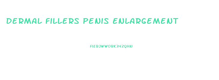 Dermal Fillers Penis Enlargement