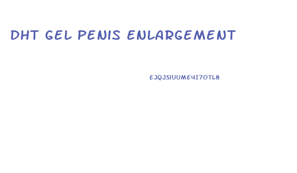 Dht Gel Penis Enlargement