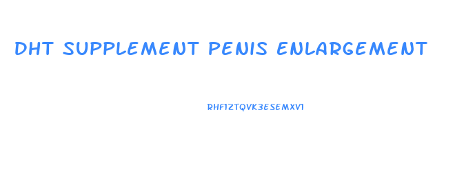 Dht Supplement Penis Enlargement