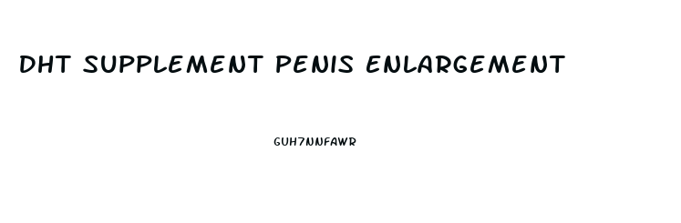 Dht Supplement Penis Enlargement
