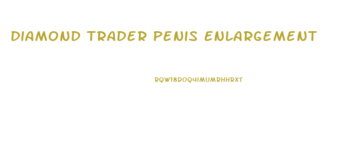 Diamond Trader Penis Enlargement