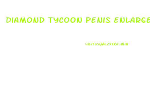 Diamond Tycoon Penis Enlargement
