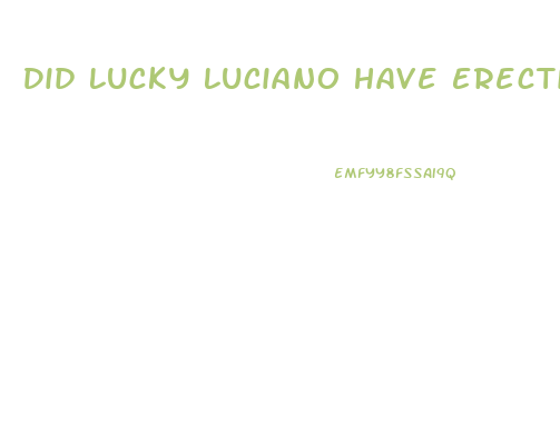 Did Lucky Luciano Have Erectile Dysfunction