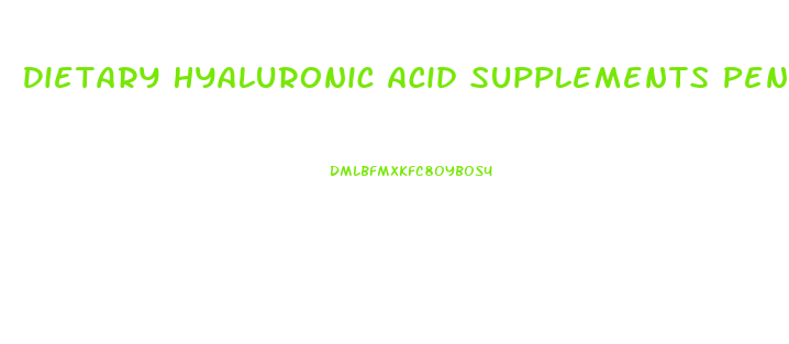 Dietary Hyaluronic Acid Supplements Penis Growth
