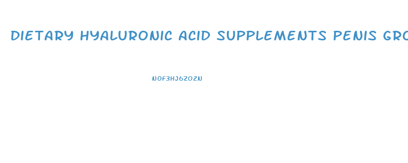 Dietary Hyaluronic Acid Supplements Penis Growth