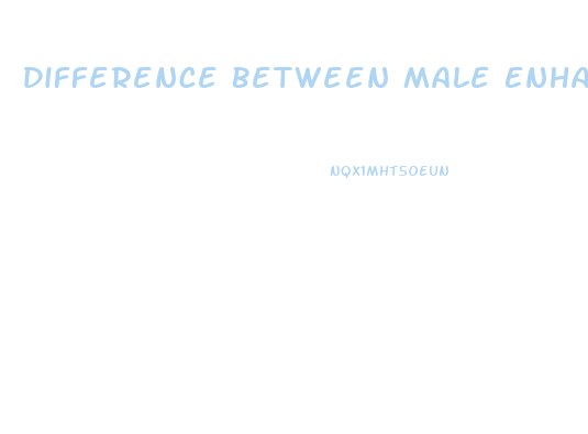 Difference Between Male Enhancement Pills