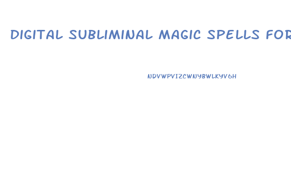 Digital Subliminal Magic Spells For Sex And Penis Growth