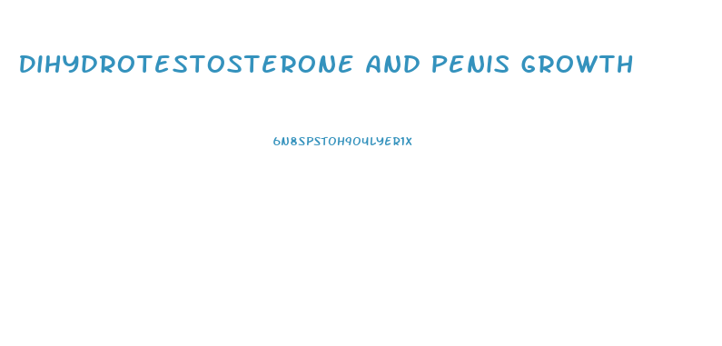 Dihydrotestosterone And Penis Growth