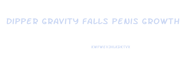 Dipper Gravity Falls Penis Growth