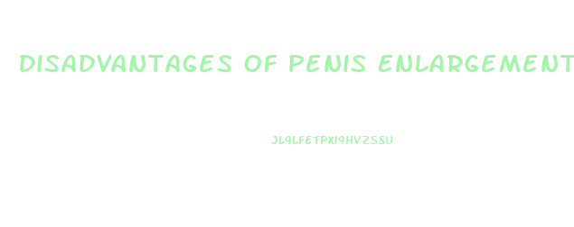 Disadvantages Of Penis Enlargement