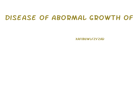 Disease Of Abormal Growth Of Penis And Testes