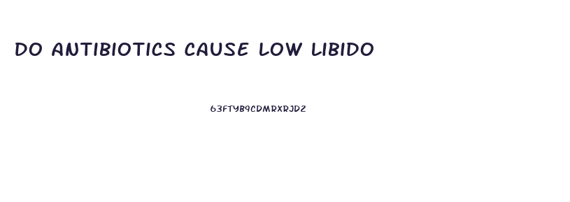 Do Antibiotics Cause Low Libido