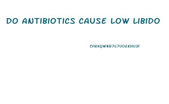 Do Antibiotics Cause Low Libido