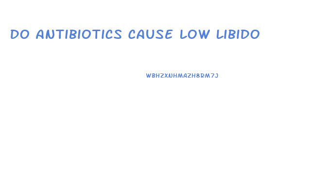 Do Antibiotics Cause Low Libido