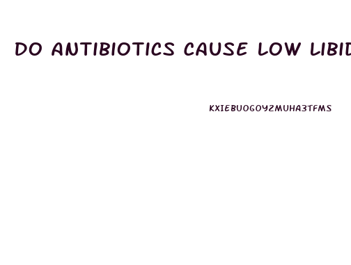 Do Antibiotics Cause Low Libido