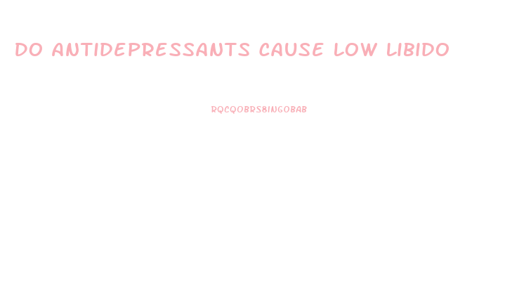 Do Antidepressants Cause Low Libido