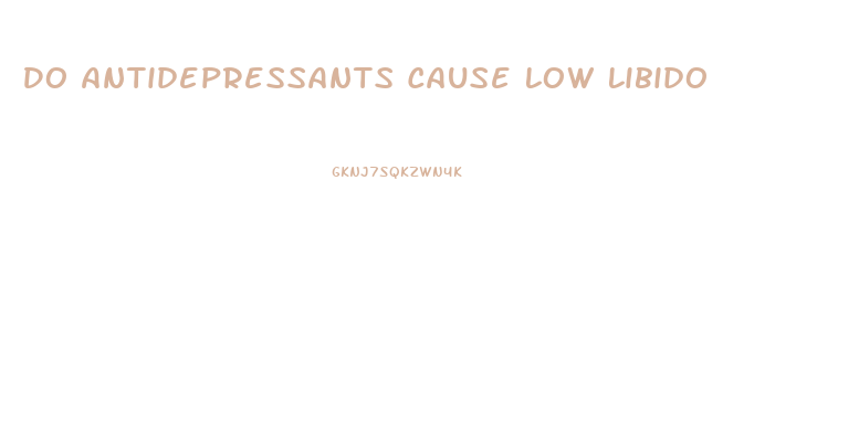 Do Antidepressants Cause Low Libido