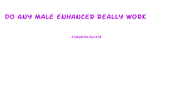 Do Any Male Enhancer Really Work