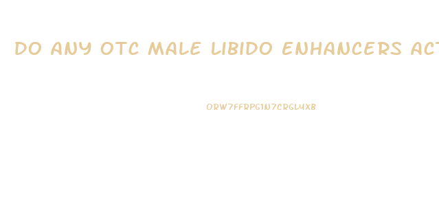 Do Any Otc Male Libido Enhancers Actually Work