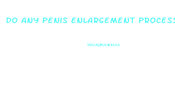 Do Any Penis Enlargement Processes Work