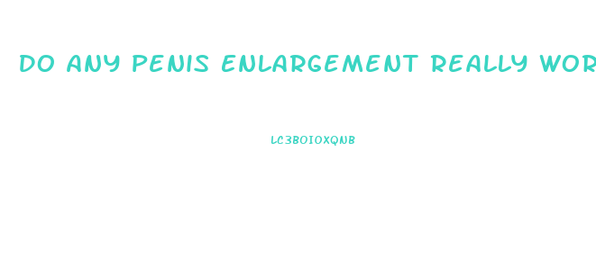 Do Any Penis Enlargement Really Work
