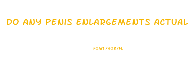 Do Any Penis Enlargements Actually Worl