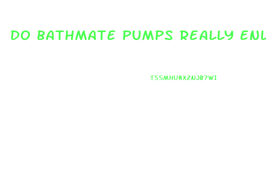 Do Bathmate Pumps Really Enlarge The Penis Permanently