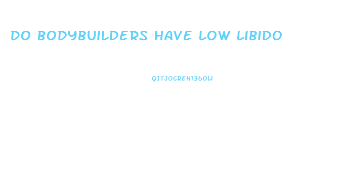 Do Bodybuilders Have Low Libido