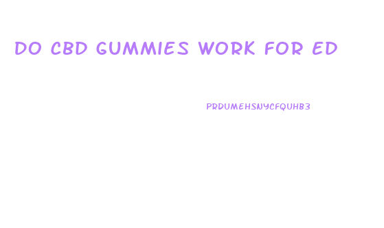 Do Cbd Gummies Work For Ed
