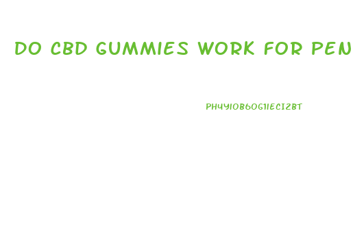 Do Cbd Gummies Work For Penis Growth