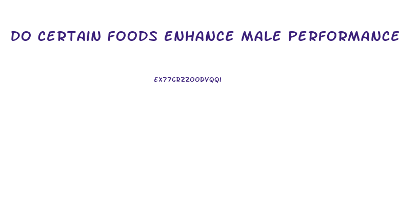 Do Certain Foods Enhance Male Performance