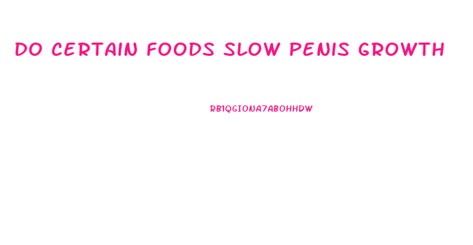 Do Certain Foods Slow Penis Growth