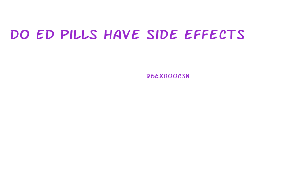 Do Ed Pills Have Side Effects