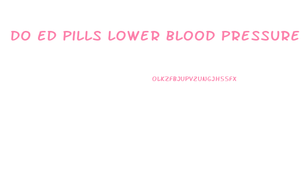 Do Ed Pills Lower Blood Pressure