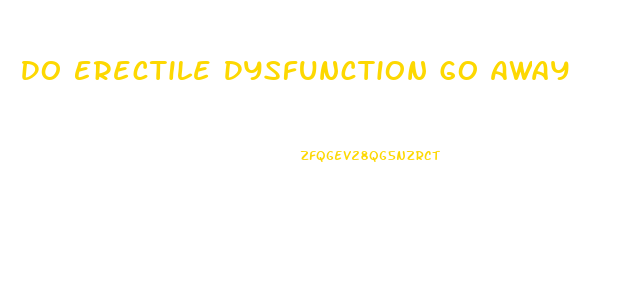 Do Erectile Dysfunction Go Away