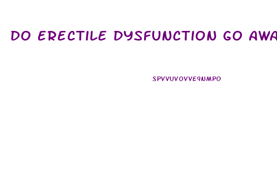 Do Erectile Dysfunction Go Away