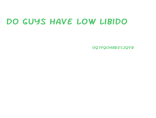 Do Guys Have Low Libido