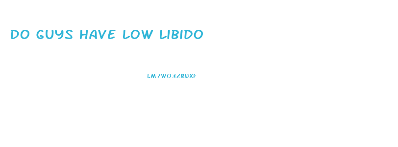 Do Guys Have Low Libido