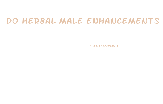 Do Herbal Male Enhancements Work