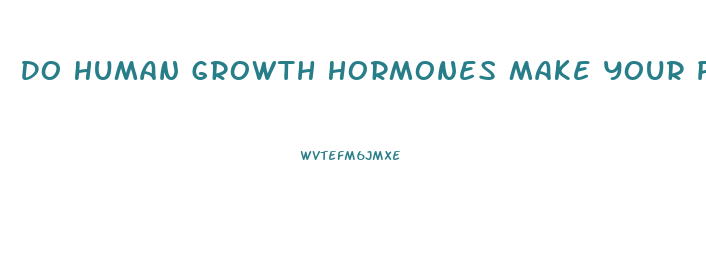 Do Human Growth Hormones Make Your Penis Bigger