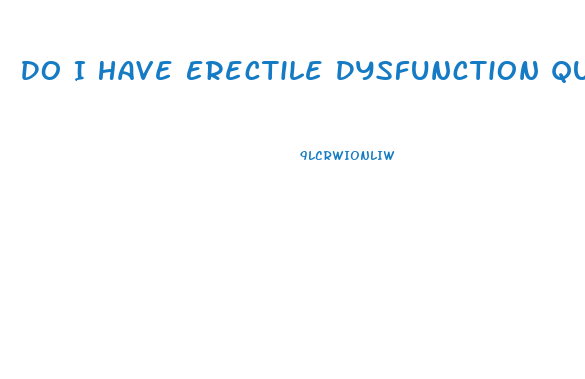 Do I Have Erectile Dysfunction Quiz